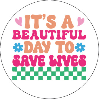 CU-421 Beautiful Day To Save Lives - Cutieful Button Cap Badge Reel